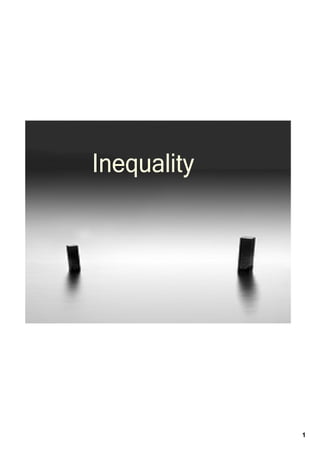 Inequality




             1
 