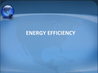 ENERGY EFFICIENCY
 