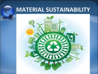 MATERIAL SUSTAINABILITY
 