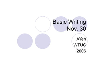 Basic Writing Nov. 30   AYeh WTUC 2006 