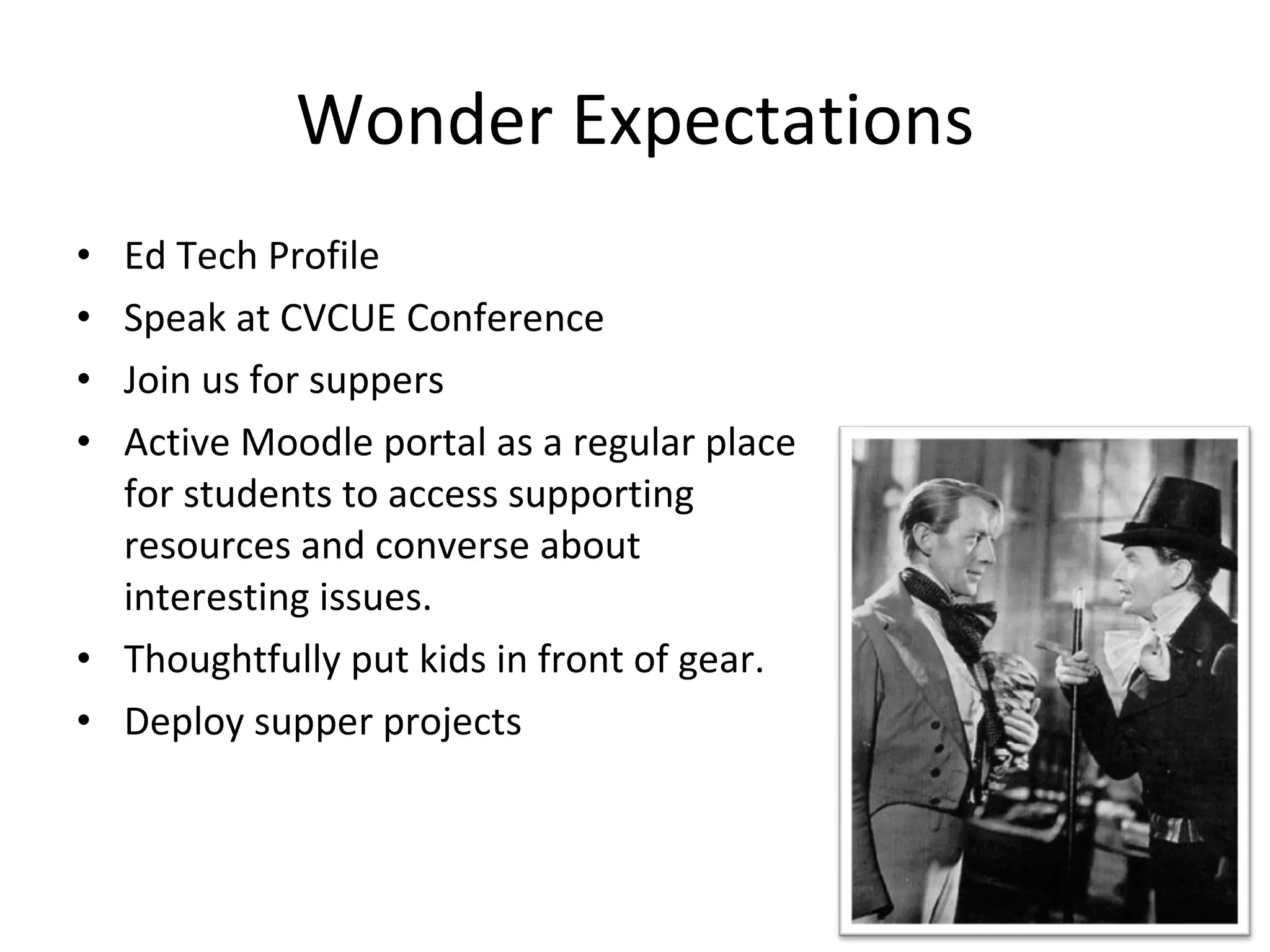 Wonder Expectations Ed Tech Profile Speak at CVCUE Conference Join us for suppers Active Moodle portal as a regular place for students to access supporting resources and converse about  interesting issues. Thoughtfully put kids in front of gear. Deploy supper projects 