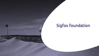 Sigfox foundation
5
 