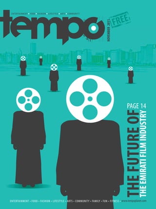 NOVEMBER 2011




THE FUTURE OF
                        PAGE 14




THE EMIRATI FILM INDUSTRY
 