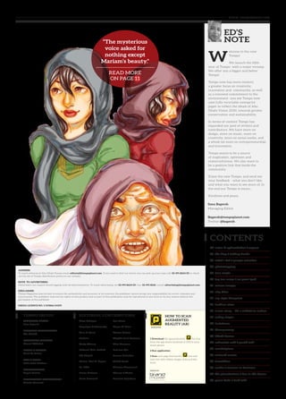 MANAGING EDITOR
Sana Bagersh
EDITORIAL COORDINATOR
Ajir Shujahi
MARKETING DIRECTOR
Manjul Abhishek
DESIGN & LAYOUT
Mark De Castro
WEB & VIDEO
Subin John Mathew
PHOTOGRAPHER
Angeli Castillo
DISTRIBUTION COORDINATOR
Melaku Muluneh
EDITORIAL CONTRIBUTORS:
Alma Kadragic
Angelique Goldsworthy
Azza El Masri
Blakniss
Cindy Cheung
Deborah Mills-Scofield
Diji Shujahi
Dorian “Paul D” Rogers
Dr. DMS
Emma Kirkman
Leslie Pavlovich
Lola Olson
Manar Al Hinai
Marien Oomen
Mugdha Sunil Polimera
Rhea Oommen
Ruksana Ajir
Seumas Gallacher
Shahid Saeed
Shamma Almansoori
Theresa F Weber
Tomislav Buljubasic
TEMPO GROUP: HOW TO SCAN
AUGMENTED
REALITY (AR)
(POINTATME)
1 Download the app pointatme for free
from the app stores (Android or iOS) to your
smart phone
2 Run application
3 Scan each page that has the icon and
have fun with videos, images, links and lots
more.
DESIGN BY:
ADDRESS:
To reach editorial at Abu Dhabi Tempo email: editorial@tempoplanet.com. If you need to find out where you can pick up your copy call: 02 491 8624/25 or check
out the list of Tempo distribution points on our website.
NOTE TO ADVERTISERS:
Advertisers can request brand tagging with all advertisements. To reach advertising: tel: 02 491 8624/25 | fax: 02 491 8626 | email: advertising@tempoplanet.com
DISCLAIMER:
Tempo Magazine does its best to ensure the authenticity and accuracy of its contents, the publisher cannot accept any responsibility for errors, mistakes and
inaccuracies. The publisher reserves the rights of this product and no part of this publication may be reproduced in any form or by any means without the
permission of the publisher.
MEDIA LICENCE NO. 1/105866/24295
04
05
06
08
09
10
11
12
14
15
16
19
20
21
22
24
25
26
27
28
29
30
notes & cyberchatter / uspace
the blog / talking books
what’s hot / people calendar
phototripping
lens magic
top ten songs / on your ipod
mirror images
city bites
my style blueprint
fashion view
cover story – 42: a tribute to nation
sultry singer
instafame
#temposwag
Dhabi dames
articulate café / youth talk
marketplace
unleash moxie
tamakkan
media / women in business
the planetarians / doc in the house
game hedz / tech talk
CONTENTS
www. tempoplanet.com
elcome to the new
Tempo!
We launch the fifth
year of Tempo- with a major revamp.
We offer you a bigger and better
Tempo!
Tempo now has more content,
a greater focus on creativity,
innovation and community, as well
as a renewed commitment to the
environment -you see Tempo now
uses fully recyclable newsprint
paper to reflect the ideals of Abu
Dhabi Vision 2030, towards greater
conservation and sustainability.
In terms of content Tempo has
expanded our pool of writers and
contributors. We have more on
design, more on music, more on
creativity, more on social media, and
a whole lot more on entrepreneurship
and innovation.
Tempo wants to be a source
of inspiration, optimism and
resourcefulness. We also want to
be a positive link that binds the
community.
Enjoy the new Tempo, and send me
your feedback - what you don’t like,
and what you want to see more of. In
the end our Tempo is yours...
Kindness and peace.
ED’S
NOTE
W
Sana Bagersh
Managing Editor
Bagersh@tempoplanet.com
Twitter @bagersh
“The mysterious
voice asked for
nothing except
Mariam’s beauty.”
READ MORE
ON PAGE 11
 