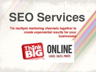 SEO Services
Tie multiple marketing channels together to
create exponential results for your
businesses
 