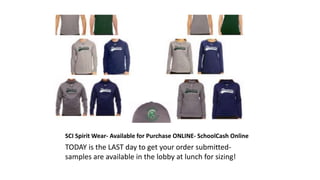 SCI Spirit Wear- Available for Purchase ONLINE- SchoolCash Online
TODAY is the LAST day to get your order submitted-
samples are available in the lobby at lunch for sizing!
 