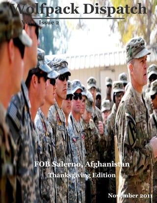 Wolfpack  Dispatch  
 Vol  1,  Issue  2  




       FOB  Salerno,  Afghanistan  
             Thanksgiving  Edition  


                                                   November  2011  
 