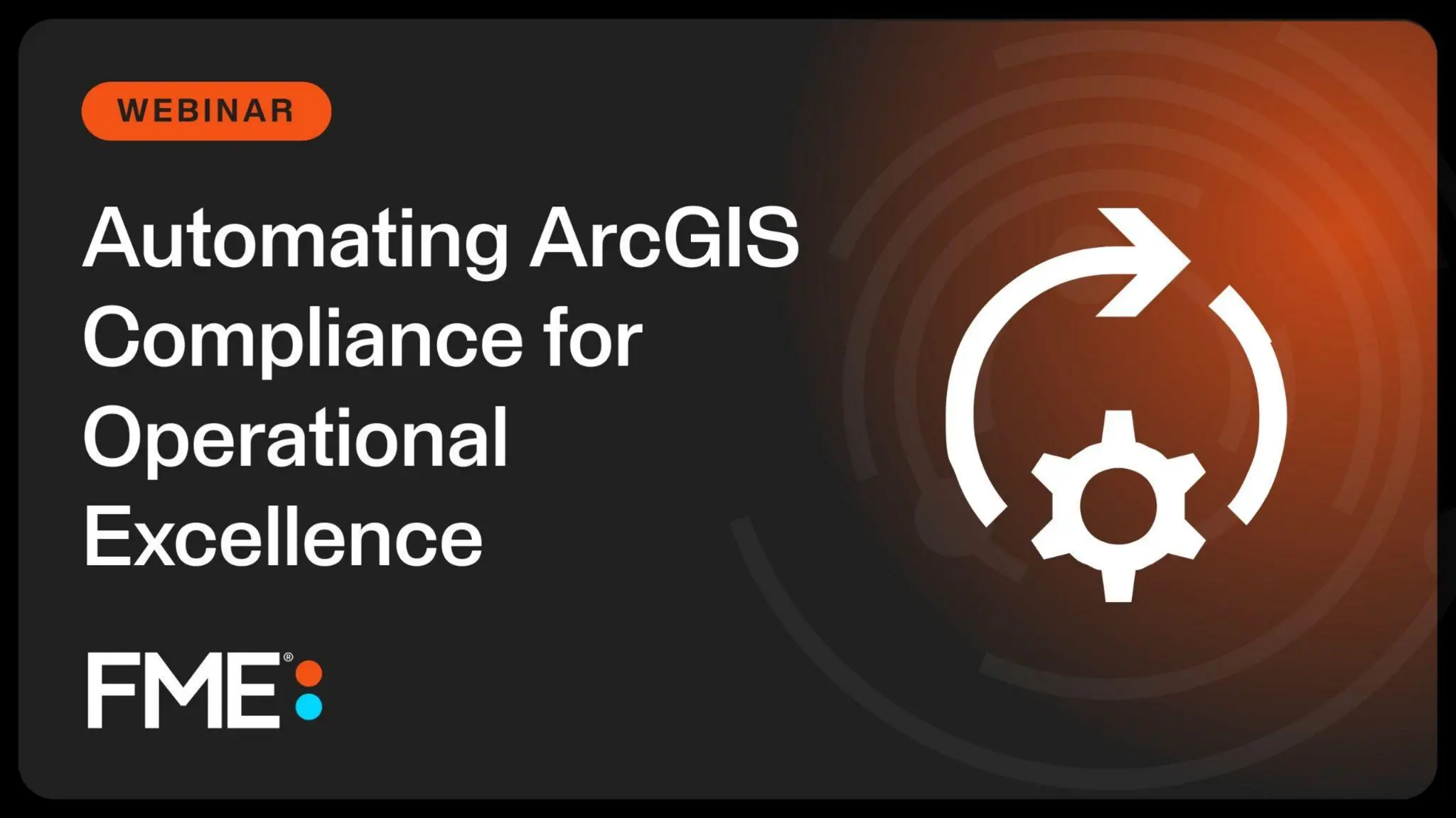 Automating ArcGIS
Enterprise Compliance
with FME Flow
 