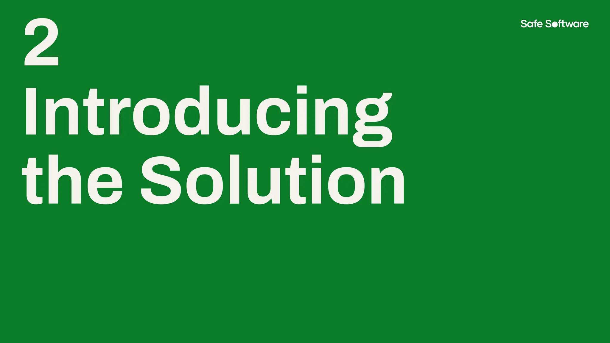 2
Introducing
the Solution
 