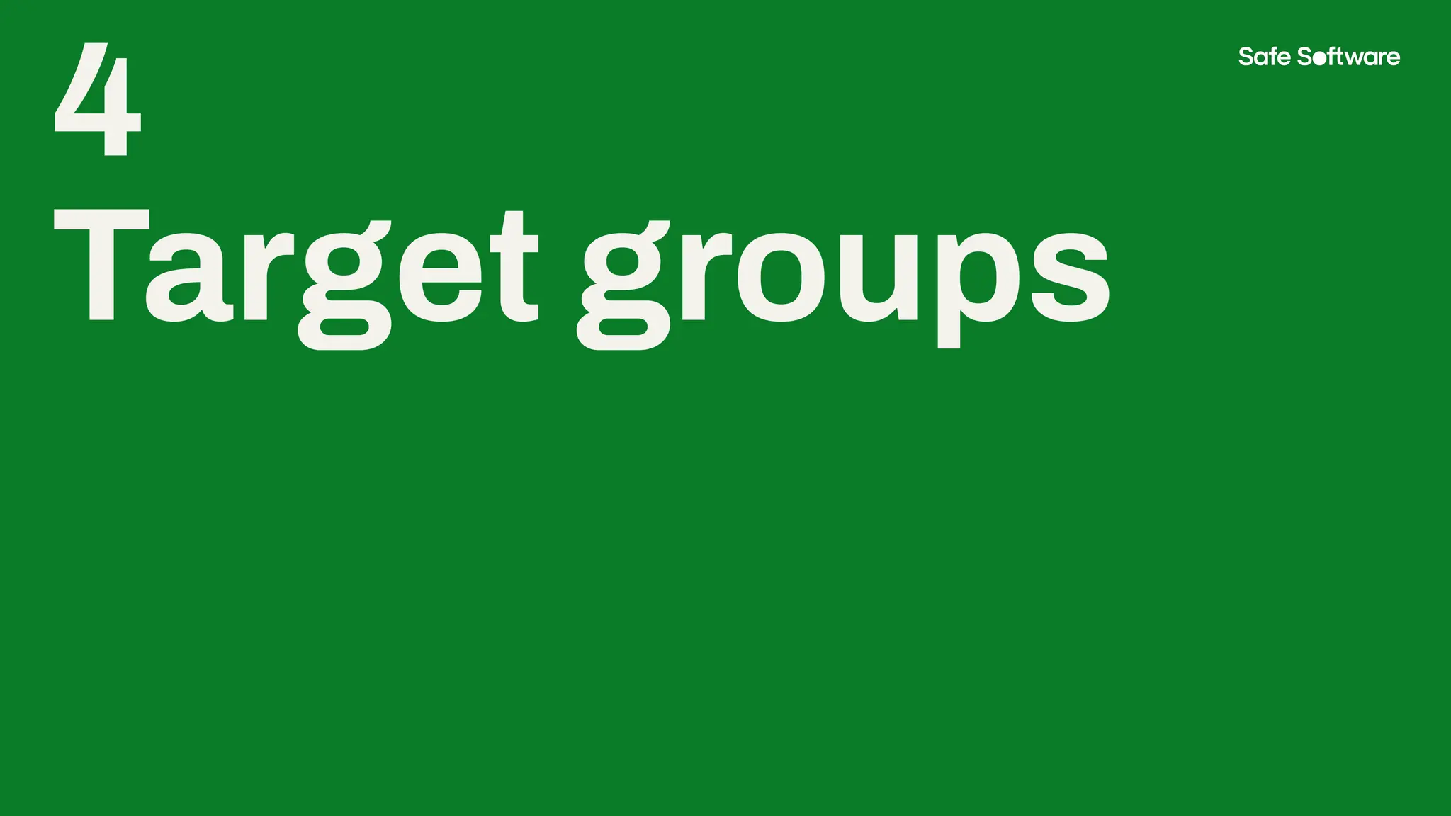4
Target groups
 