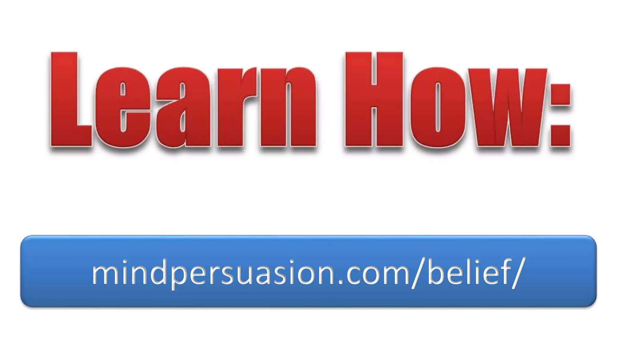 mindpersuasion.com/belief/
 