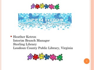  Heather

Ketron
Interim Branch Manager
Sterling Library
Loudoun County Public Library, Virginia

1

 