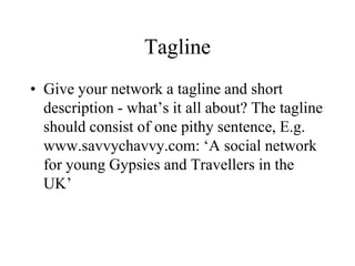 Rosina Hughes is 17 from Wareham, Dorset. She says:"It's great to have a site where you feel comfortable and safe discussing these things”"They have Gypsy hate groups, so it's important that we have our own space."“You're all dirty” and “you're all scum”, are some of the racist responses she says she has received on other social networking sites.