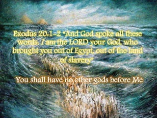 You shall have no other gods before Me 
 