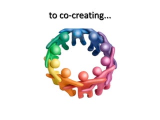 to co-creating...
 