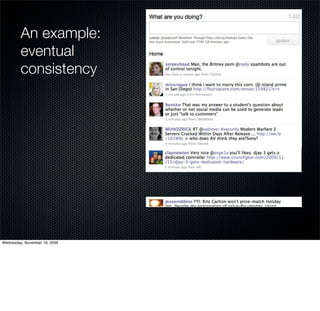 An example:
         eventual
         consistency




Wednesday, November 18, 2009
 