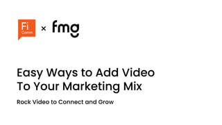 Easy Ways to Add Video
To Your Marketing Mix
Rock Video to Connect and Grow
×
 