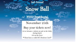 2nd Annual
Snow Ball
Winter Semi-Formal
 
