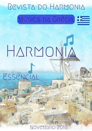 Música da Grécia
Revista do Harmonia
Harmonia
Essencial
Novembro 2018
 