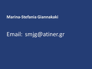 Marina-Stefania Giannakaki
Email: smjg@atiner.gr
 