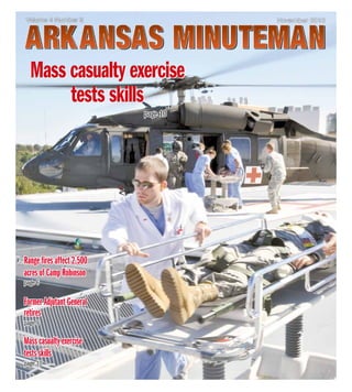 November 2010                 arkansasMInUTEMan   1




     Mass casualty exercise
          tests skills
                               page 10




   Range fires affect 2,500
   acres of Camp Robinson
   page 6

   Former Adjutant General
   retires
   page 9

   Mass casualty exercise
   tests skills
   page 10
 