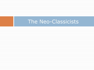 The Neo-Classicists
 