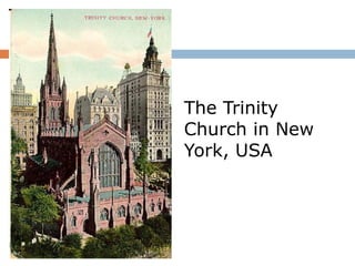 The Trinity
Church in New
York, USA
 