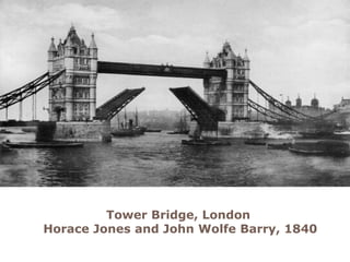 Tower Bridge, London
Horace Jones and John Wolfe Barry, 1840
 