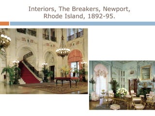 Interiors, The Breakers, Newport,
     Rhode Island, 1892-95.
 