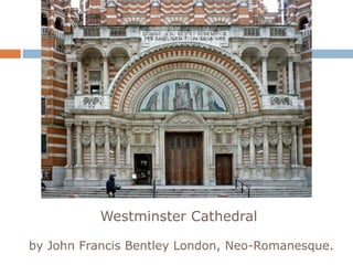 Westminster Cathedral

by John Francis Bentley London, Neo-Romanesque.
 