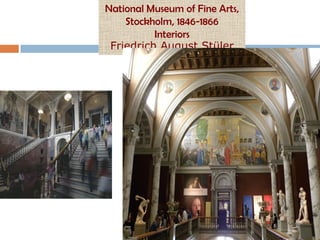 National Museum of Fine Arts,
    Stockholm, 1846-1866
          Interiors
 Friedrich August Stüler
 