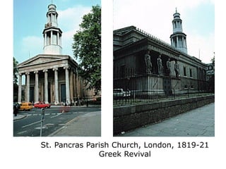 St. Pancras Parish Church, London, 1819-21
               Greek Revival
 