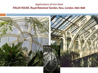 Applications of Iron Steel
PALM HOUSE, Royal Botanical Garden, Kew, London, 1845-1848
 