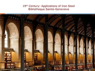 19th Century: Applications of Iron Steel
     Bibliotheque Sainte-Genevieve
 