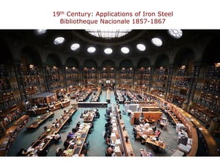 19th Century: Applications of Iron Steel
  Bibliotheque Nacionale 1857-1867
 