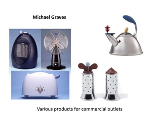Various products for commercial outlets
Michael Graves
 