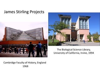 James Stirling Projects
Cambridge Faculty of History, England
1968
The Biological Science Library,
University of California, Irvine, 1994
 