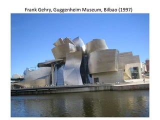 Frank Gehry, Guggenheim Museum, Bilbao (1997)
 