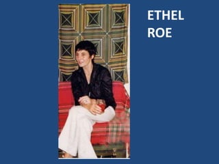 ETHEL
ROE
 
