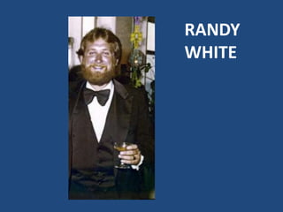 RANDY
WHITE
 