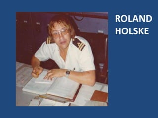 ROLAND
HOLSKE
 