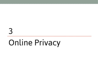 3
Online Privacy

 