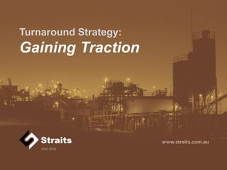 Turnaround Strategy:

Gaining Traction

Investor Presentation October 2013

 