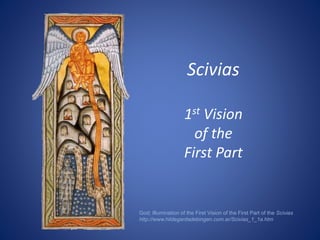 Scivias 
1st Vision 
of the 
First Part 
God; Illumination of the First Vision of the First Part of the Scivias 
http://www.hildegardadebingen.com.ar/Scivias_1_1a.htm 
 