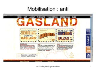 Mobilisation : anti 
IEC/ débat public : gaz de schiste 2 
 