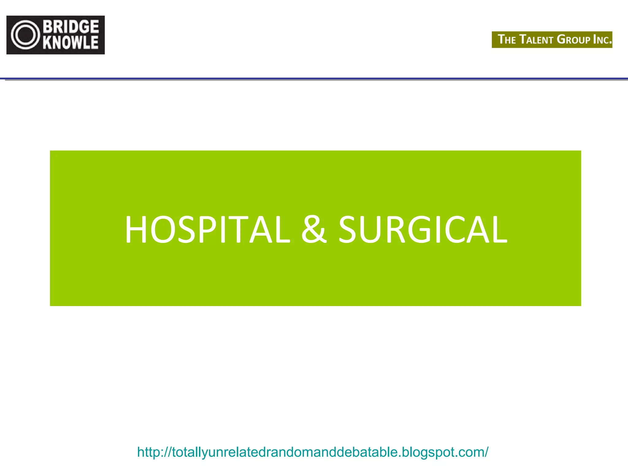 HOSPITAL & SURGICAL 
http://totallyunrelatedrandomanddebatable.blogspot.com/ 
 