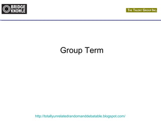 Group Term 
http://totallyunrelatedrandomanddebatable.blogspot.com/ 
 