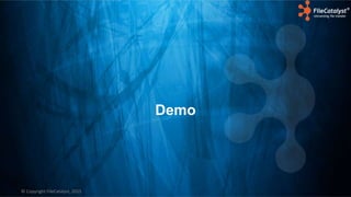 © Copyright FileCatalyst, 2015
Demo
 