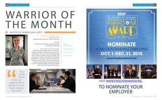 6
T h e B e a c o n | N o v e m b e r 2 0 1 5
Combat Excellence
Idaho’s Airmen secure
enemy village in a
realistic exercise
By Airman 1st Class Skyla Child
124th Fighter Wing Public Affairs
ORCHARD COMBAT TRAIN-
ING CENTER, Idaho – The
smell of burning flesh pierces
the senses of the 124th Security
Forces Squadron as they navi-
gate through a gray cinderblock
building. Outside, music is being
played in the village market, and
occasionally the screams of babies
can be heard as the Airmen ma-
neuver from building to building,
screaming “MOVE!”
Armed with M4 rifles, loaded
with dye‐marking cartridges, the
Airmen attempt to clear the area
of local villagers. They use smoke
grenades of different, vibrant col-
ors to screen themselves from the
enemy ahead.
Shots are fired from rooftops
and windows as they try to take
control of the rebellious crowd.
Villagers are being restrained in
zip‐tie handcuffs to keep them
safe and out of the line of fire.
The Idaho Air National Guard
124 SFS participated in a Field
Training Exercise (FTX) Sept. 12
at the Orchard Combat Training
Center, a training facility located
south of Boise, to prepare for po-
tential deployments and real‐life
situations.
The 124 SFS split up into two
groups for this exercise.
”We have both sides of the roles
being played,” said Airman 1st
Class Annelise Rowe, a force sup-
port specialist who was recently
selected to be the 124 SFS opera-
tions officer. “We have American
Airmen coming into a foreign
village where there are terrorists
who are holding and maintaining
the village, and attacking them as
they enter.”
Security Forces Airmen develop
specialized skills daily that pre-
pare them for scenarios like this
exercise.
“Skills that they demonstrate on
a daily basis such as guarding a
base entrance, they’re doing that
same thing out here maintain-
ing guard at the buildings. It was
really awesome to watch the skills
they use on a daily basis out here
in this training,” said Rowe.
The Airmen navigated many
different buildings during the
exercise that mimic locations that
they potentially would see in a
deployment. The buildings were
setup to look like homes, shops
and there were even secret pas-
sageways with jail cells.
Senior Airman Jessica Farrias, a
Security Forces Instructor as-
signed to the 124 SFS said, “It’s
definitely beneficial because it
gives you hands‐on training, and
you’re able to actually effectively
figure out how to work with the
personnel in our squadron, flight
guys and traditionals.”
The squadron participated in an
exercise earlier this year named
Shoot, Move and Communi-
cate. The annual exercise taught
close quarters battle training and
helped prepare Airmen for this
FTX.
Throughout the year, traditional
and flight members were being
prepared to use their skillsets
to effectively communicate and
move tactically from position to
position in order to accomplish
the mission.
The idea for this FTX came from
 