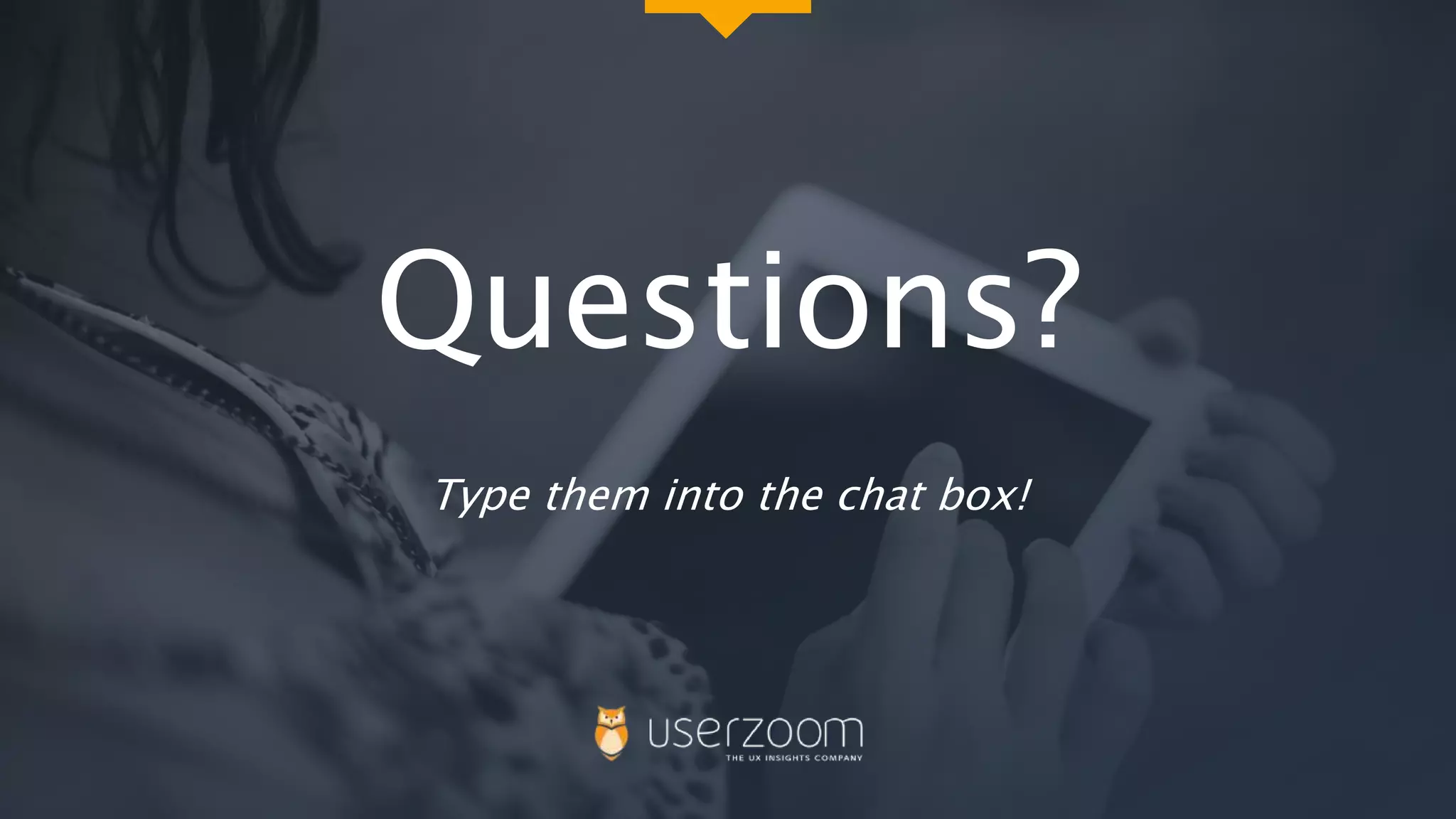 Questions?
Type them into the chat box!
 
